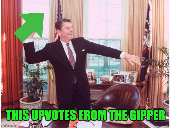 Ronald Reagan Tossing An Upvote | THIS UPVOTES FROM THE GIPPER | image tagged in ronald reagan tossing an upvote | made w/ Imgflip meme maker