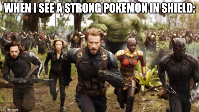 Run | WHEN I SEE A STRONG POKEMON IN SHIELD: | image tagged in avengers infinity war running | made w/ Imgflip meme maker