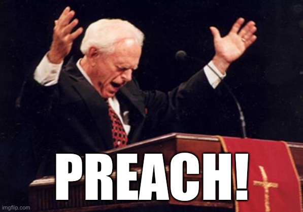 preacher | PREACH! | image tagged in preacher | made w/ Imgflip meme maker