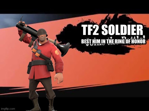 RIP Rick may | TF2 SOLDIER; BEST HIM IN THE RING OF HONOR | image tagged in super smash bros,tf2,rick may | made w/ Imgflip meme maker