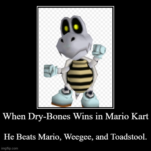 image tagged in funny,demotivationals,mario,mario kart,dry bones | made w/ Imgflip demotivational maker