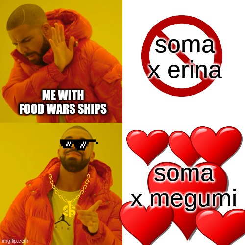Drake Hotline Bling | soma x erina; ME WITH FOOD WARS SHIPS; soma x megumi | image tagged in memes,drake hotline bling | made w/ Imgflip meme maker