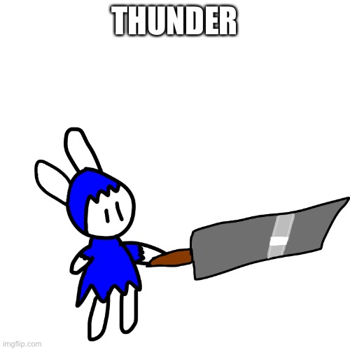 Finally decided on his name. | THUNDER | made w/ Imgflip meme maker