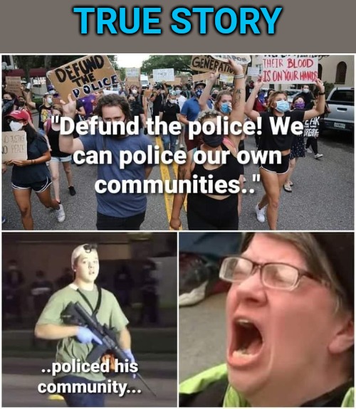 The progressive left can never make up their collective minds. | TRUE STORY | image tagged in riots,progressives,screaming | made w/ Imgflip meme maker