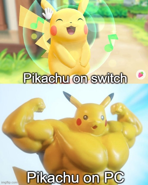 pc | Pikachu on switch; Pikachu on PC | image tagged in funny | made w/ Imgflip meme maker