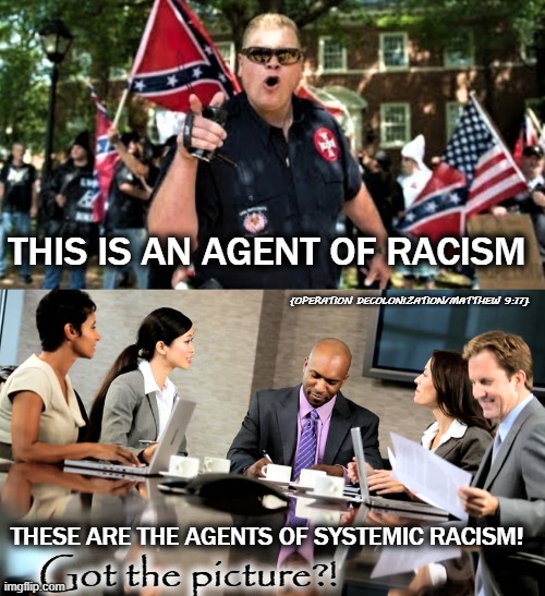 THIS IS AN AGENT OF RACISM; {OPERATION DECOLONIZATION/MATTHEW 9:17}; THESE ARE THE AGENTS OF SYSTEMIC RACISM! Got the picture?! | image tagged in racism,canada | made w/ Imgflip meme maker