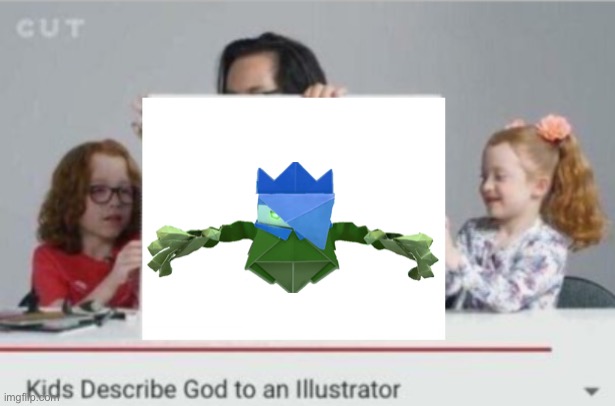 I triple dog dare one of you to piss him off | image tagged in kids describe god to an illustrator | made w/ Imgflip meme maker