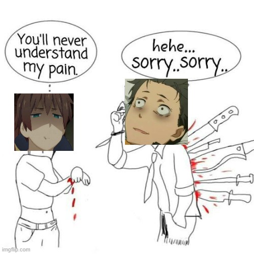 You'll never understand my pain | image tagged in you'll never understand my pain | made w/ Imgflip meme maker