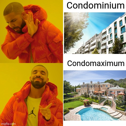 Condomaximum | Condominium; Condomaximum | image tagged in memes,drake hotline bling | made w/ Imgflip meme maker