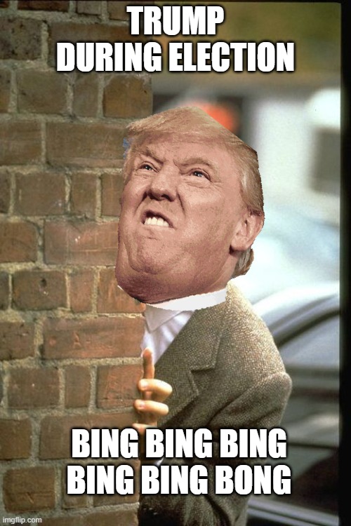 sneaky trump | TRUMP DURING ELECTION; BING BING BING BING BING BONG | image tagged in sneaky bean | made w/ Imgflip meme maker