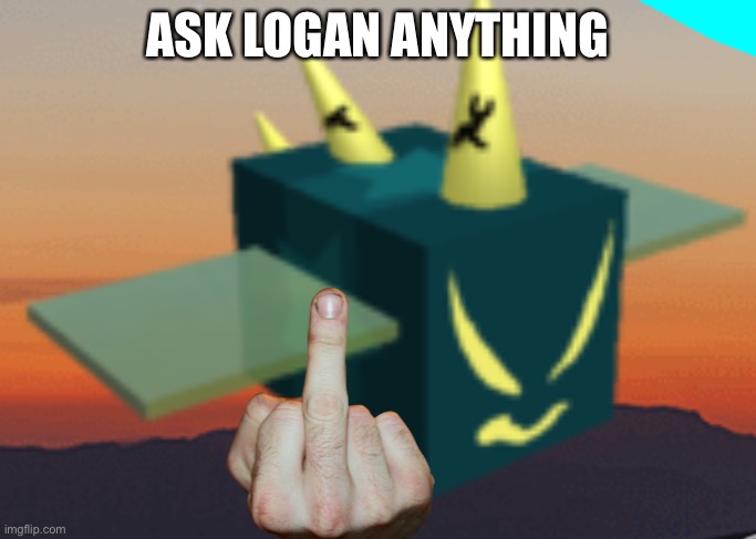 J | ASK LOGAN ANYTHING | image tagged in logan middle finger | made w/ Imgflip meme maker