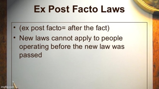 What is an ex post facto law? | image tagged in law,conservative hypocrisy,meme stream,terms and conditions,imgflip trolls,imgflip mods | made w/ Imgflip meme maker