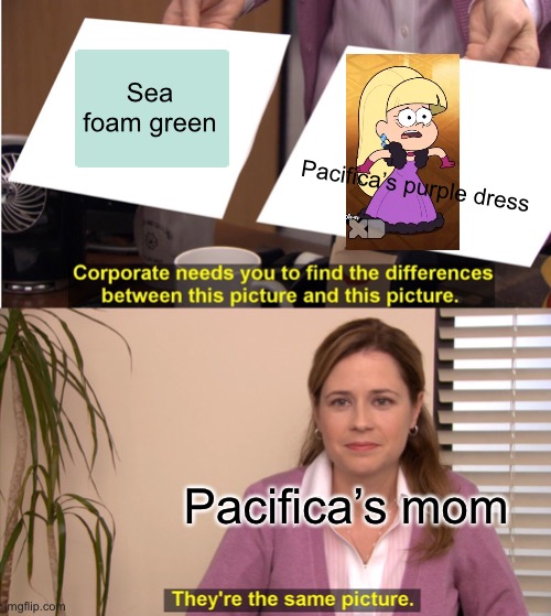 They're The Same Picture Meme | Sea foam green; Pacifica’s purple dress; Pacifica’s mom | image tagged in memes,they're the same picture | made w/ Imgflip meme maker
