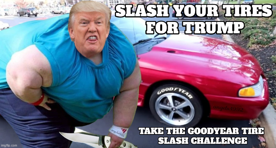image tagged in goodyear,tires,cars,challenge,trump,clown car republicans | made w/ Imgflip meme maker