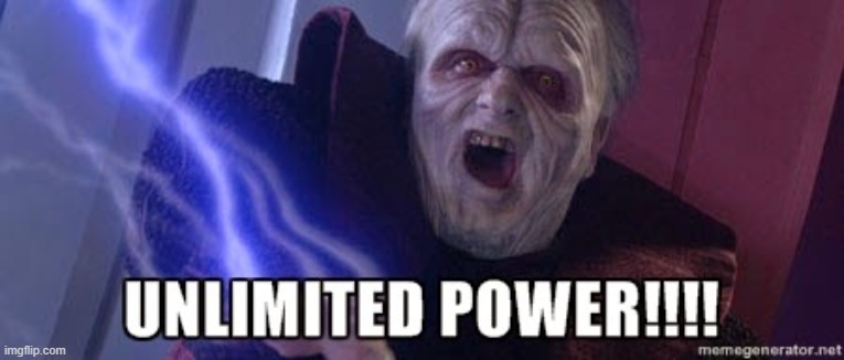 unlimited power | image tagged in unlimited power | made w/ Imgflip meme maker