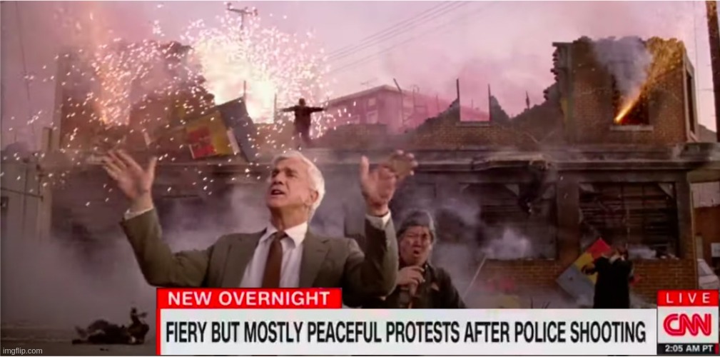 Fiery but mostly peaceful protests | image tagged in fiery,mostly,peaceful protests,leslie nielson,naked gun | made w/ Imgflip meme maker