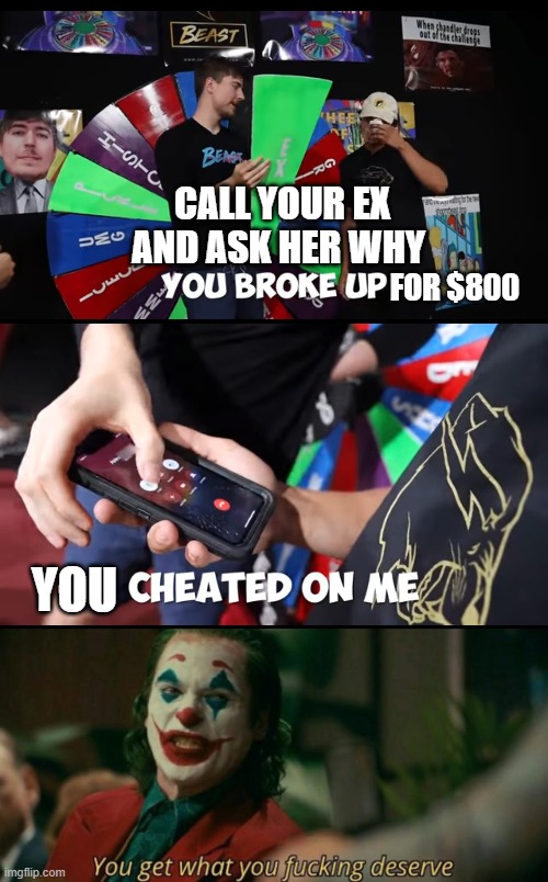 CALL YOUR EX AND ASK HER WHY; FOR $800; YOU | image tagged in joker,memes | made w/ Imgflip meme maker