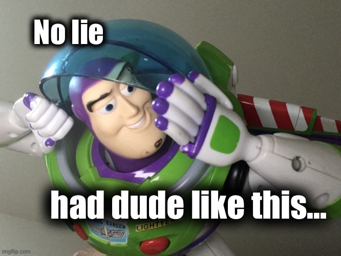 How people look when they talk about how they talked the GameStop clerk down to $3.27. | No lie; had dude like this... | image tagged in buzz lightyear,say that again i dare you,face punch | made w/ Imgflip meme maker