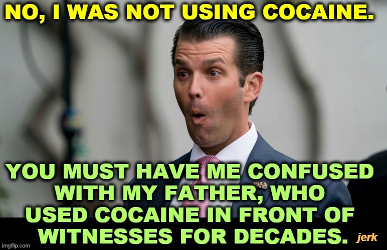 jerk | image tagged in trump,father,son,drugs | made w/ Imgflip meme maker