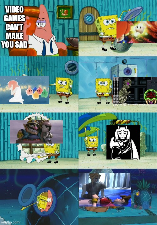 spongebob showing patrick diapers |  VIDEO GAMES CAN'T MAKE YOU SAD | image tagged in spongebob showing patrick diapers | made w/ Imgflip meme maker