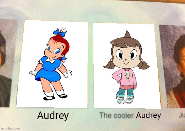 Just to keep this trend alive, since the Netflix show has ended. | Audrey; Audrey | image tagged in the cooler daniel,comparison,harvey street kids,harvey girls forever,harvey,memes | made w/ Imgflip meme maker