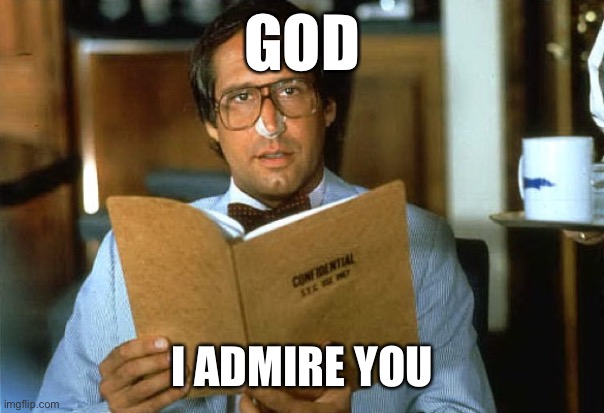 Poon | GOD; I ADMIRE YOU | image tagged in fletch,chevy chase,meme | made w/ Imgflip meme maker