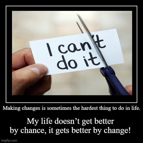 Change | image tagged in funny,demotivationals | made w/ Imgflip demotivational maker