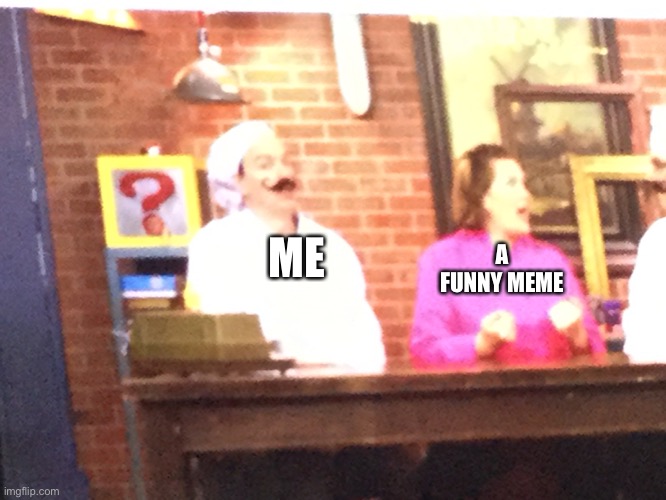 me when i find a good meme | A FUNNY MEME; ME | image tagged in good meme,lol,haha | made w/ Imgflip meme maker