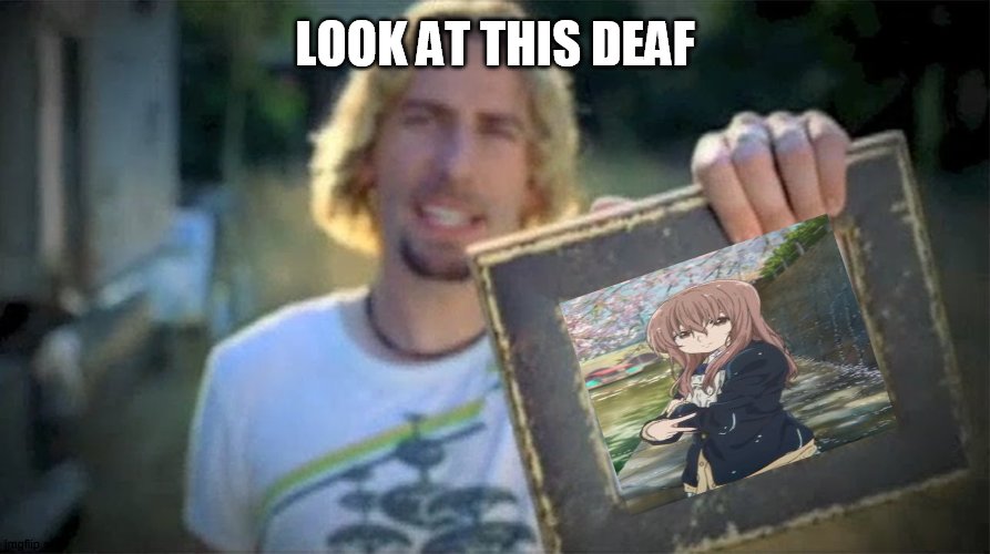 Look At This Photograph | LOOK AT THIS DEAF | image tagged in look at this photograph | made w/ Imgflip meme maker