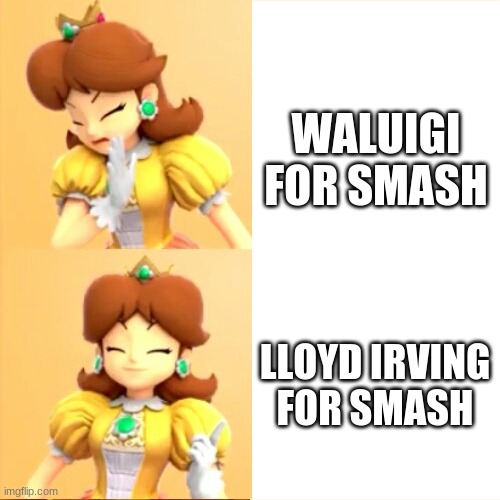 Waluigi not in Smash |  WALUIGI FOR SMASH; LLOYD IRVING FOR SMASH | image tagged in drake meme but it's princess daisy | made w/ Imgflip meme maker