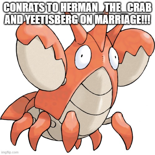 Happy Crab Day! | CONRATS TO HERMAN_THE_CRAB AND YEETISBERG ON MARRIAGE!!! | image tagged in happy crab day | made w/ Imgflip meme maker