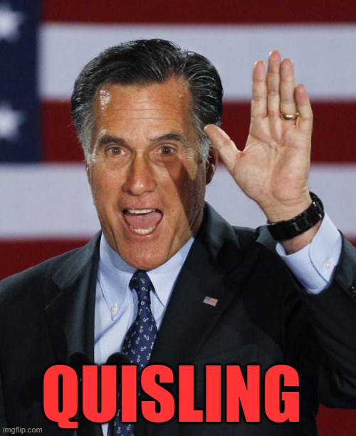 Mitt Romney | QUISLING | image tagged in mitt romney | made w/ Imgflip meme maker