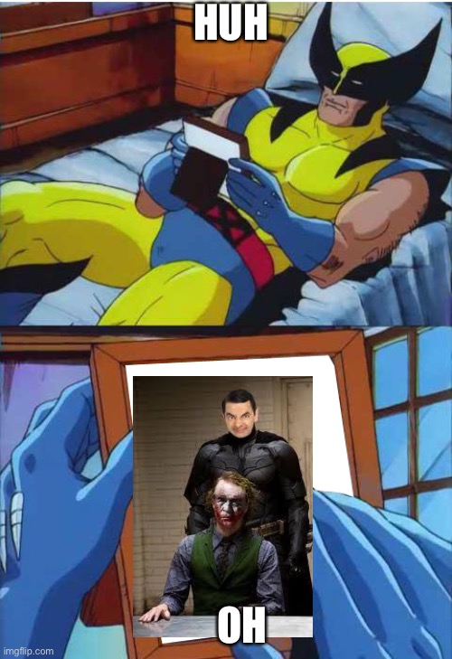 Wolverine Remember | HUH; OH | image tagged in wolverine remember | made w/ Imgflip meme maker