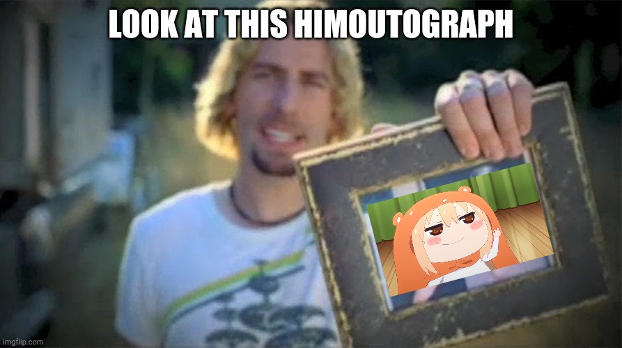 Look At This Photograph | LOOK AT THIS HIMOUTOGRAPH | image tagged in look at this photograph | made w/ Imgflip meme maker