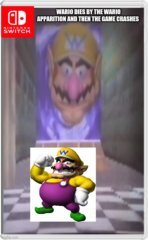 WARIO DIES BY THE WARIO APPARITION AND THEN THE GAME CRASHES | image tagged in memes,wario,funny,mario,nintendo switch | made w/ Imgflip meme maker