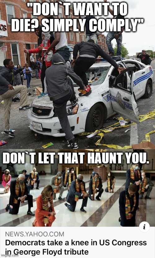 "DON`T WANT TO DIE? SIMPLY COMPLY" DON`T LET THAT HAUNT YOU. | image tagged in blm,democrats take a knee | made w/ Imgflip meme maker