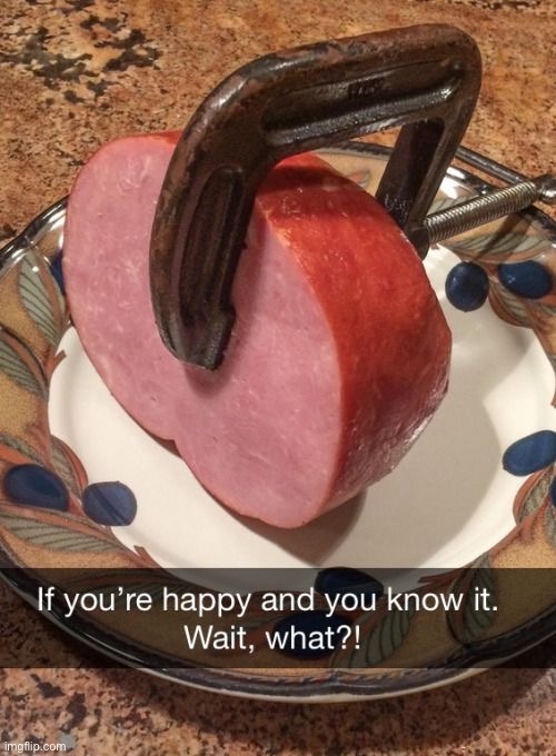 Clamp Your Ham | image tagged in funny memes,ham | made w/ Imgflip meme maker