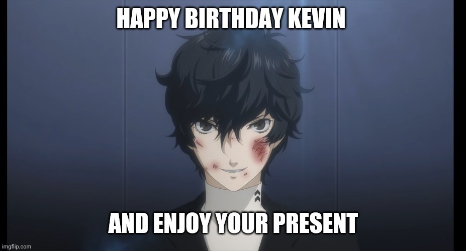 Happy Birthday Kevin | image tagged in persona 5 | made w/ Imgflip meme maker