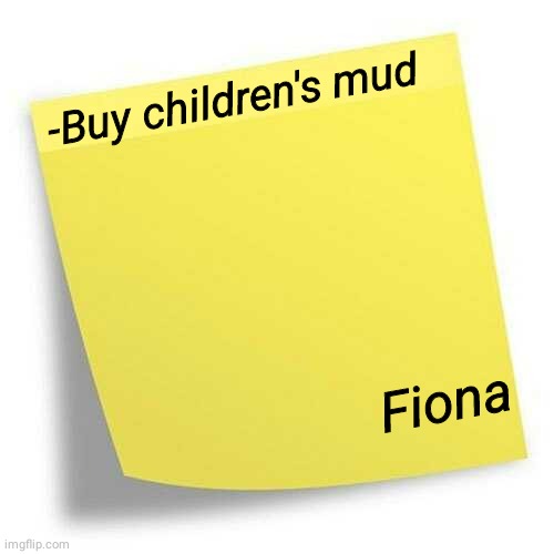 Stick Post | -Buy children's mud; Fiona | image tagged in new template | made w/ Imgflip meme maker