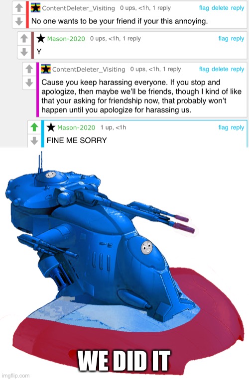Don’t harass us again | WE DID IT | made w/ Imgflip meme maker