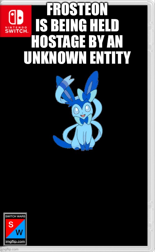 Pk freeze girl is trapped | FROSTEON IS BEING HELD HOSTAGE BY AN UNKNOWN ENTITY | image tagged in switch wars template | made w/ Imgflip meme maker
