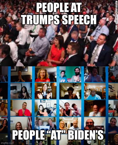 Dems are so scared | PEOPLE AT TRUMPS SPEECH; PEOPLE “AT” BIDEN’S | image tagged in memes,dnc,rnc,trump,biden | made w/ Imgflip meme maker