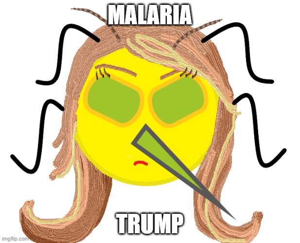 Malaria | MALARIA; TRUMP | image tagged in malaria,emoji | made w/ Imgflip meme maker
