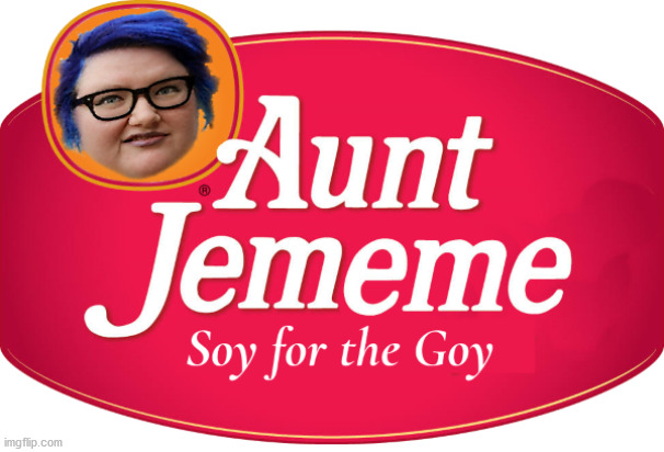 Aunt JeMeme | image tagged in aunt jemima,woke,sjw | made w/ Imgflip meme maker