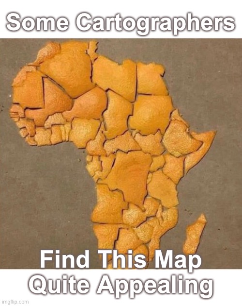 Map of Africa Artistically Rendered With Orange Peels | Some Cartographers; Find This Map Quite Appealing | image tagged in funny memes,bad pun | made w/ Imgflip meme maker