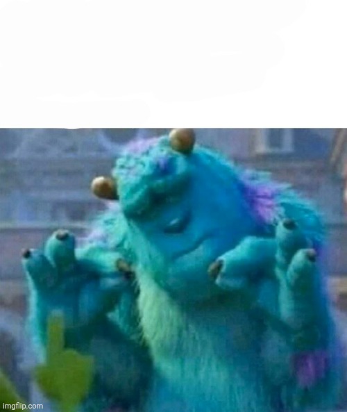 Pleased Sulley | image tagged in pleased sulley | made w/ Imgflip meme maker