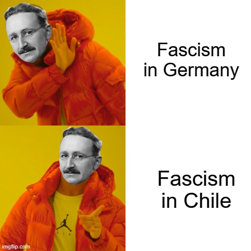 Hayek logic | Fascism in Germany; Fascism in Chile | image tagged in drake hotline bling,libertarian,libertarianism,free market,economics,fascism | made w/ Imgflip meme maker