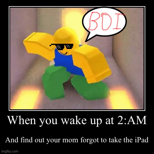 Literally so true... | image tagged in funny,demotivationals,roblox meme,dance,truth | made w/ Imgflip demotivational maker