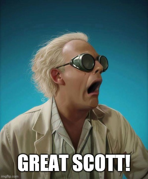 doc brown | GREAT SCOTT! | image tagged in doc brown | made w/ Imgflip meme maker
