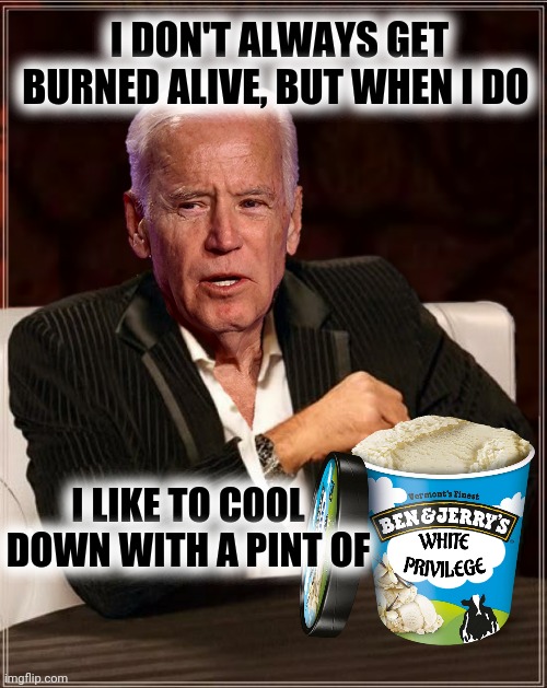 I DON'T ALWAYS GET BURNED ALIVE, BUT WHEN I DO I LIKE TO COOL DOWN WITH A PINT OF | made w/ Imgflip meme maker